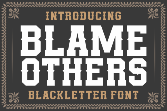 Blame Others: Commanding Attention with Blackletter Grit