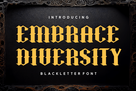 Embrace Diversity: A Blackletter Font for Bold Statements
